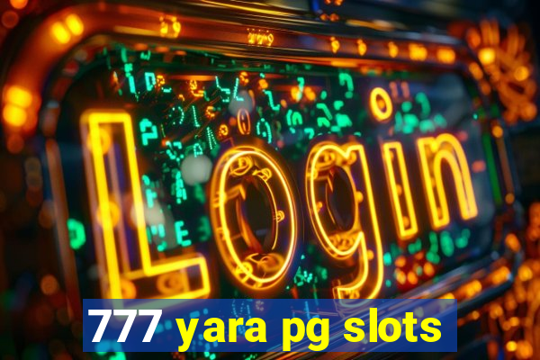 777 yara pg slots