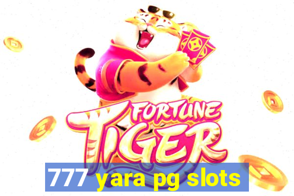 777 yara pg slots