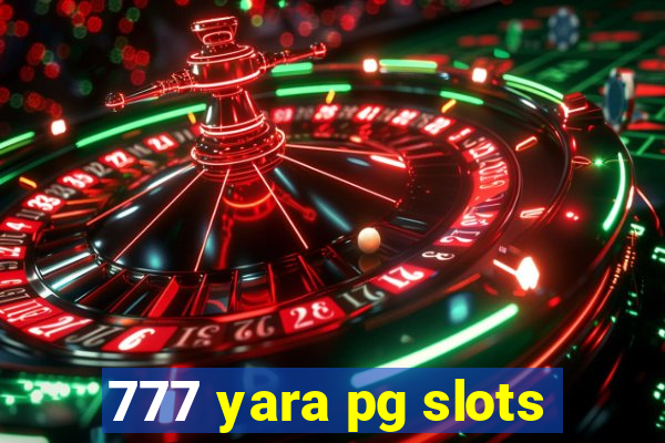 777 yara pg slots