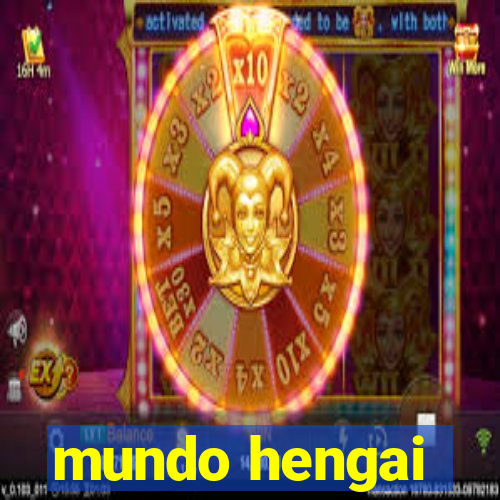 mundo hengai