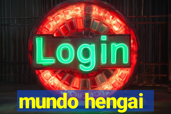 mundo hengai