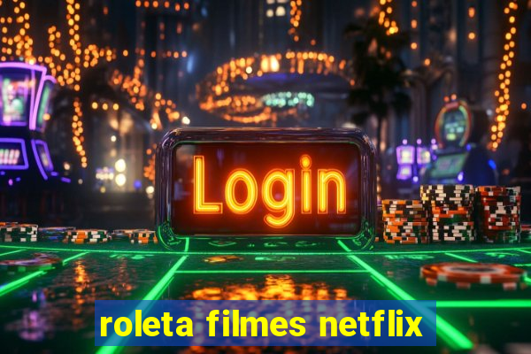 roleta filmes netflix