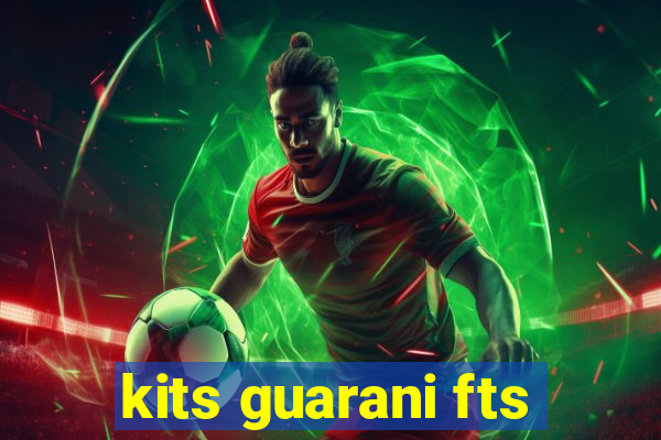 kits guarani fts