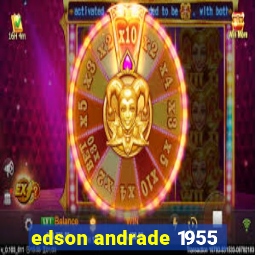 edson andrade 1955