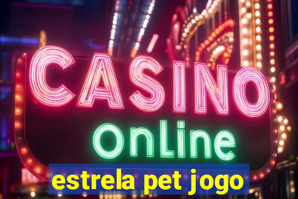 estrela pet jogo