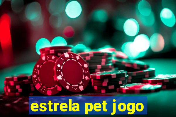 estrela pet jogo