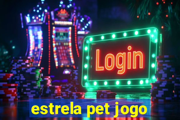 estrela pet jogo