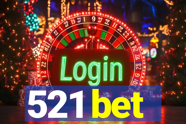 521 bet