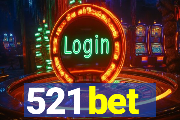 521 bet