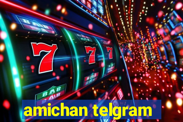 amichan telgram