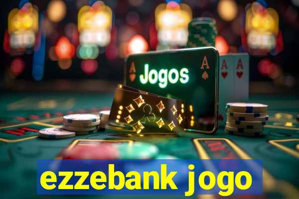 ezzebank jogo