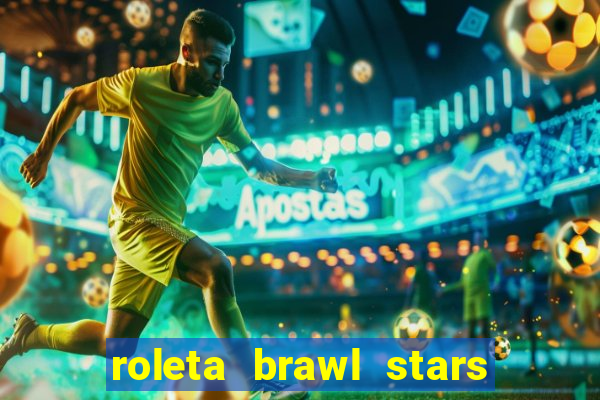 roleta brawl stars 2024 85 brawlers