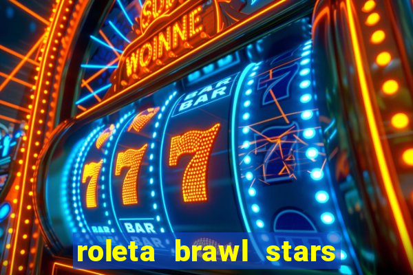 roleta brawl stars 2024 85 brawlers