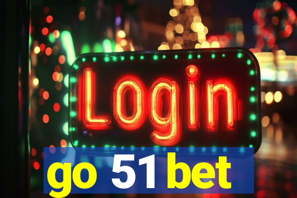 go 51 bet