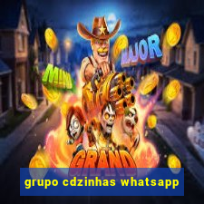 grupo cdzinhas whatsapp