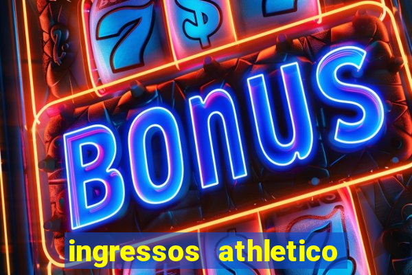 ingressos athletico x flamengo