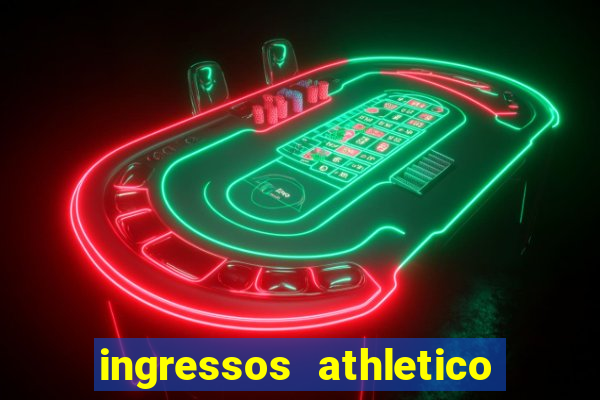 ingressos athletico x flamengo