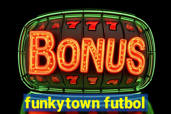 funkytown futbol