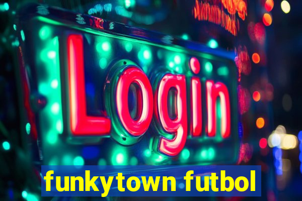 funkytown futbol