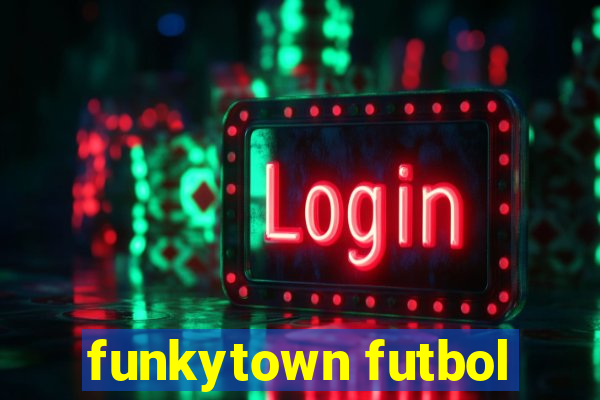 funkytown futbol