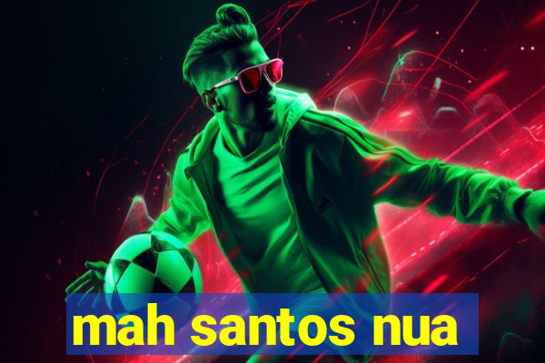 mah santos nua