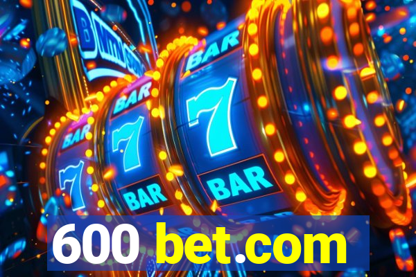 600 bet.com