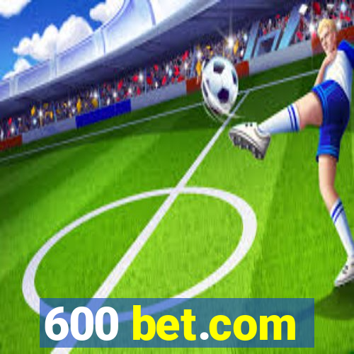 600 bet.com