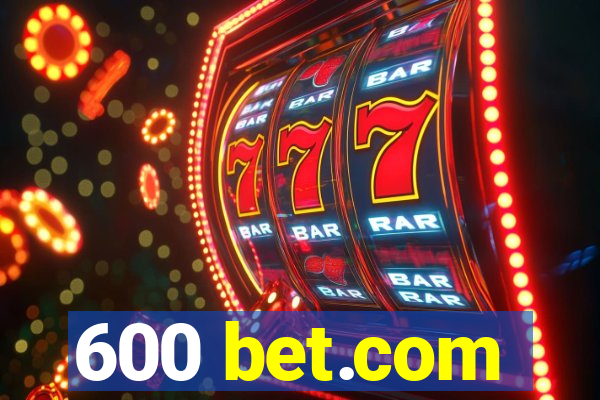 600 bet.com