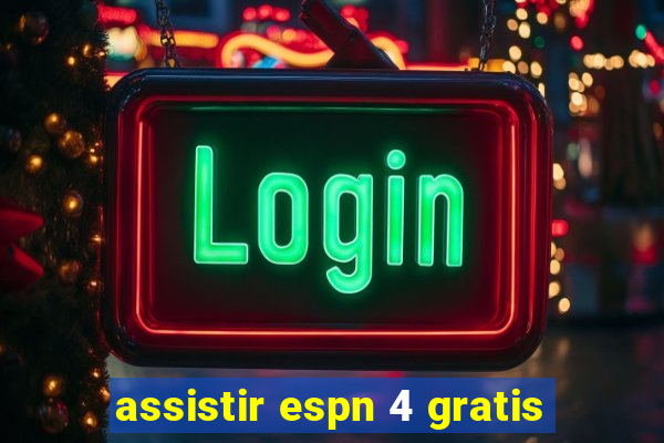 assistir espn 4 gratis