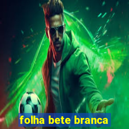 folha bete branca