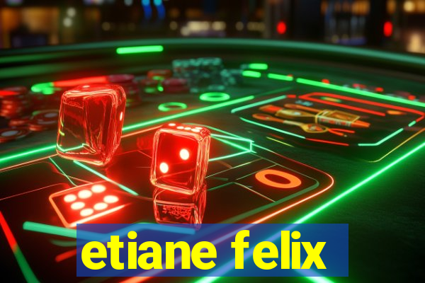 etiane felix