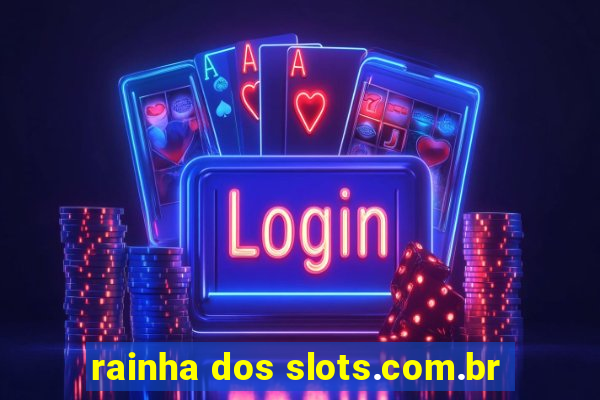 rainha dos slots.com.br