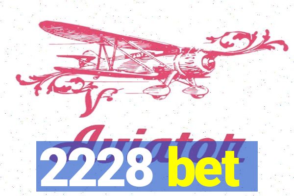 2228 bet