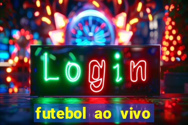 futebol ao vivo hoje futemax