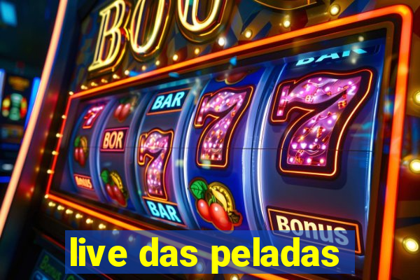 live das peladas