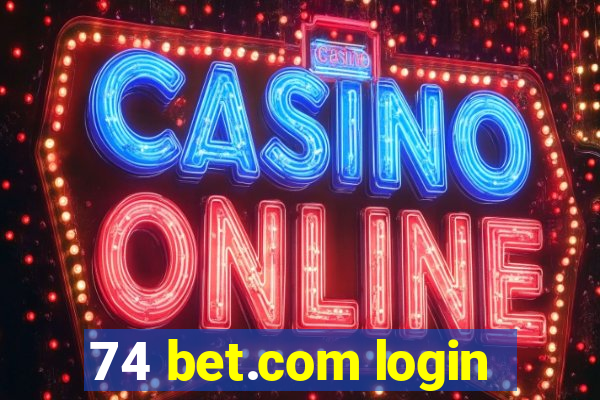 74 bet.com login