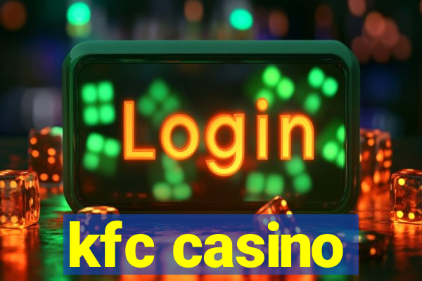 kfc casino