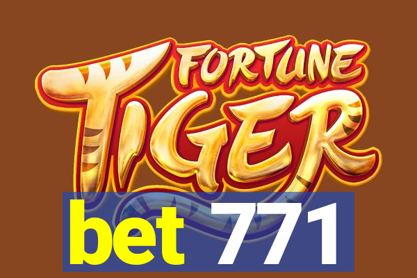 bet 771