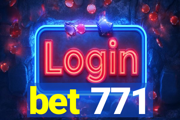 bet 771