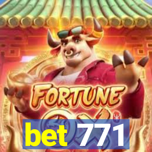 bet 771