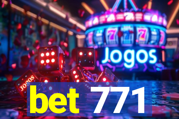 bet 771