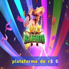 plataforma de r$ 5 para jogar