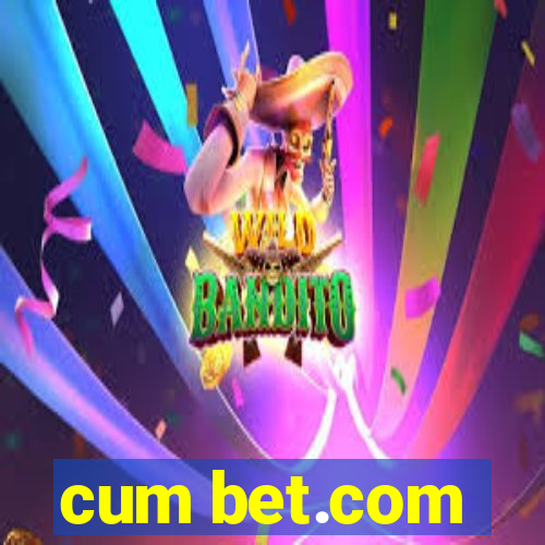 cum bet.com