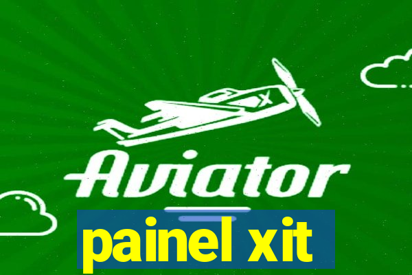 painel xit