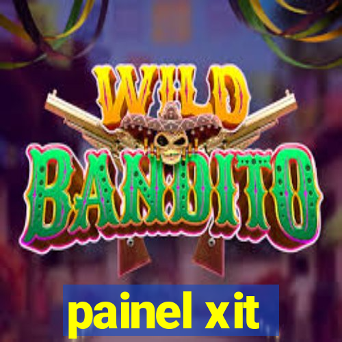 painel xit