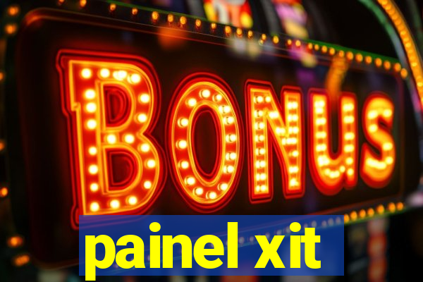 painel xit