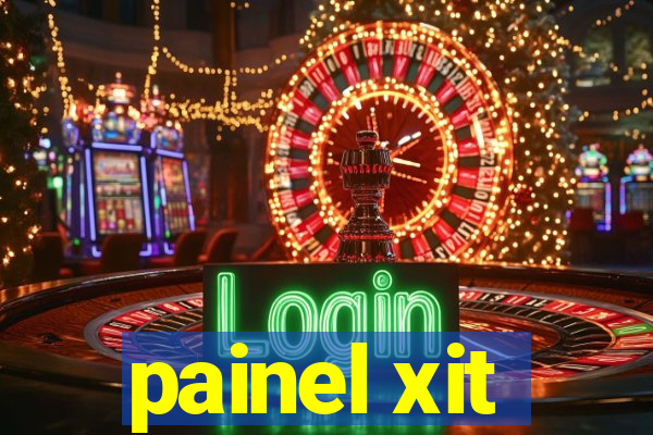 painel xit