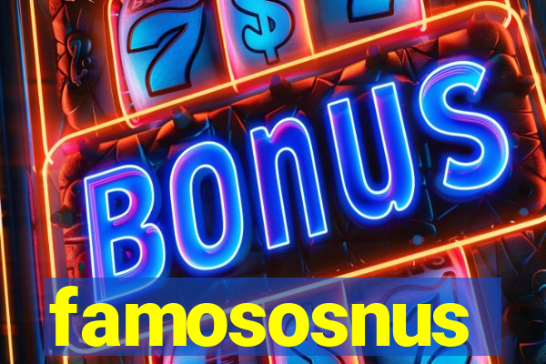 famososnus