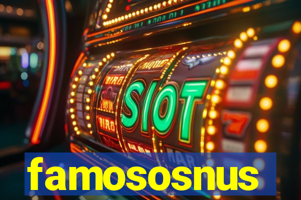 famososnus