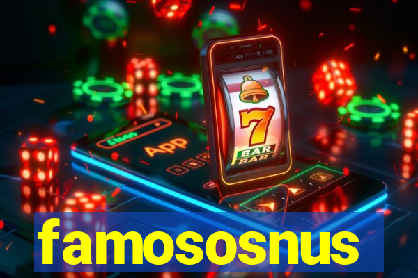 famososnus